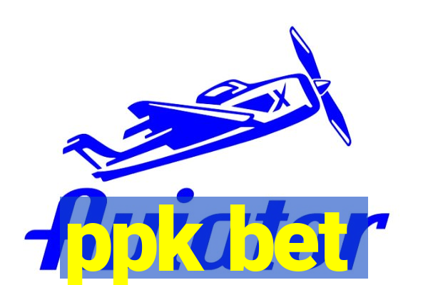 ppk bet